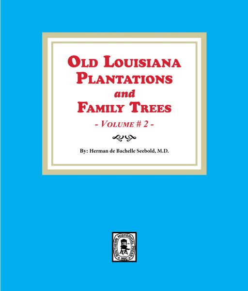 Old Louisiana Plantations and Family Trees, Volume #2