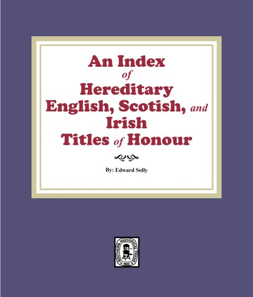 An Index of Hereditary English, Scottish, and Irish Titles of Honour. (E-BOOK)