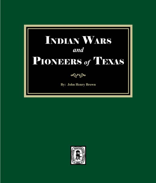 Indian Wars and Pioneers of Texas, 1822-1874