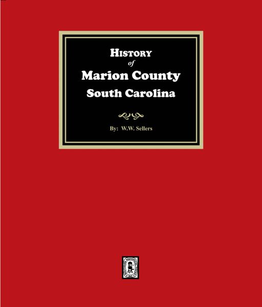 Marion County, South Carolina, A History of.