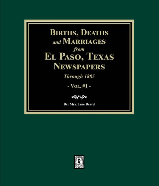 Births, Deaths, and Marriages in El Paso Newspapers to 1885. (E-BOOK)