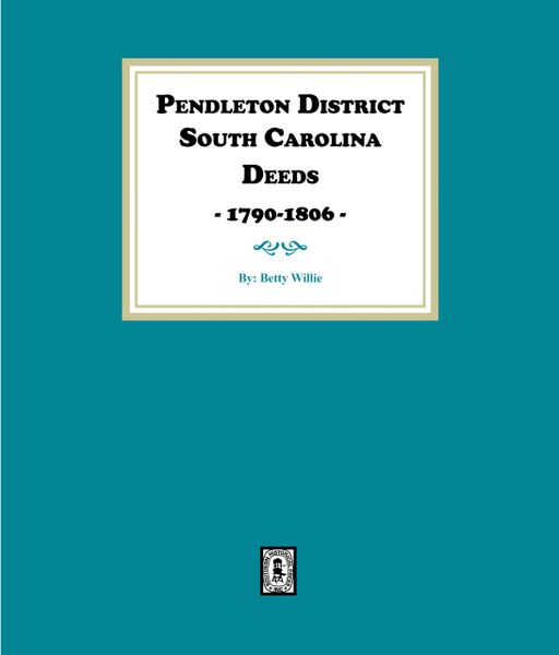 Pendleton District South Carolina Deeds, 1790-1806.