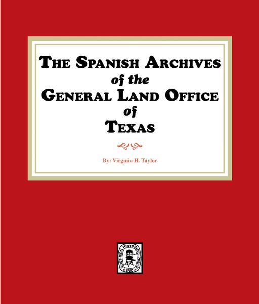 The Spanish Archives of the General Land Office of Texas.