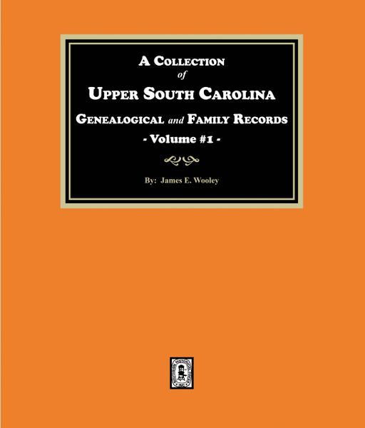 A Collection of Upper South Carolina Genealogical and Family Records, Vol. #1. (From the Private Files of the Late Pauline Young.)