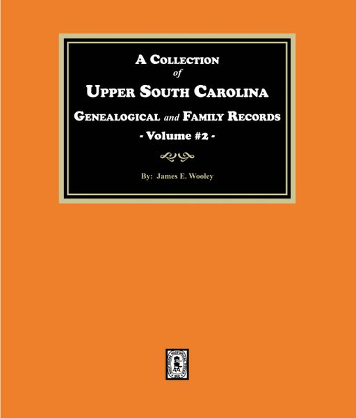 A Collection of Upper South Carolina Genealogical and Family Records, Vol. #2. (From the Private Files of the Late Pauline Young.)