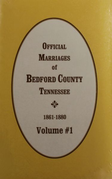 Bedford County, Tennessee 1861-1880, Official Marriages of. ( Vol. #1 )
