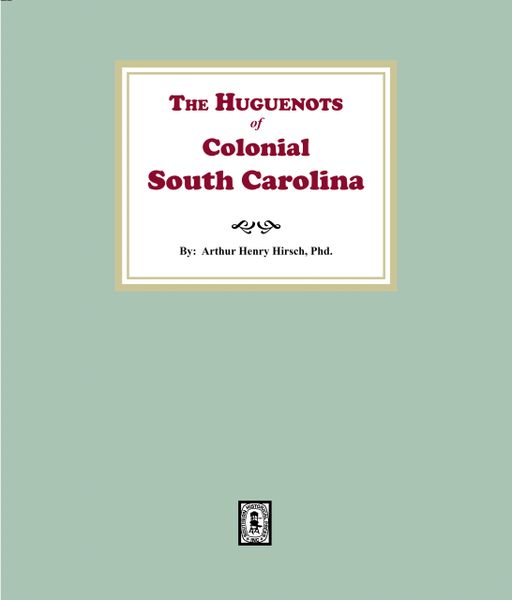 The Huguenots of Colonial South Carolina. (E-BOOK)