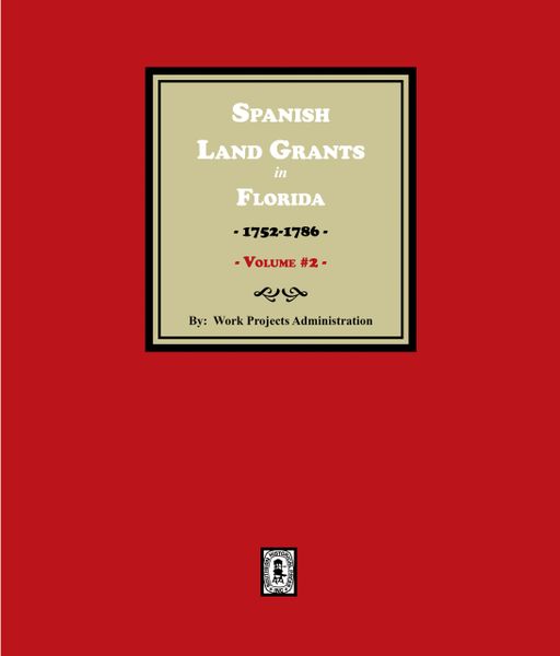 Spanish Land Grants in Florida, 1752-1786. (Volume #2)