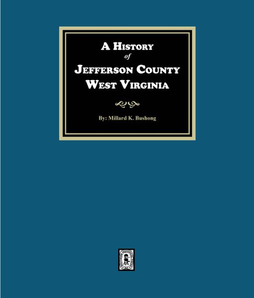 A History of Jefferson County, West Virginia.