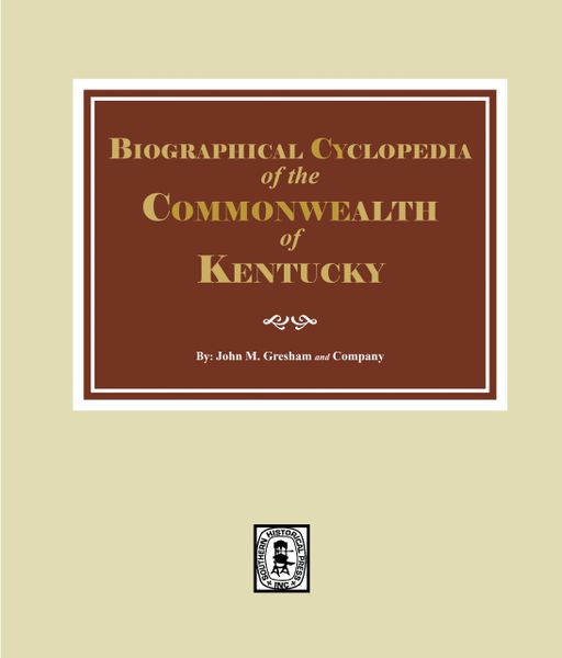 Biographical Cyclopedia of the Commonwealth of Kentucky. (E-BOOK)