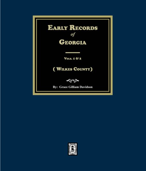 (Wilkes County) Early Records of Georgia. (Vols. 1 & 2)