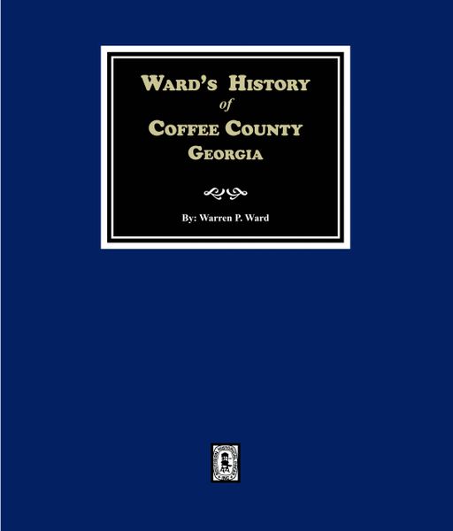 Coffee County Georgia 1755-1855, Ward's History of.