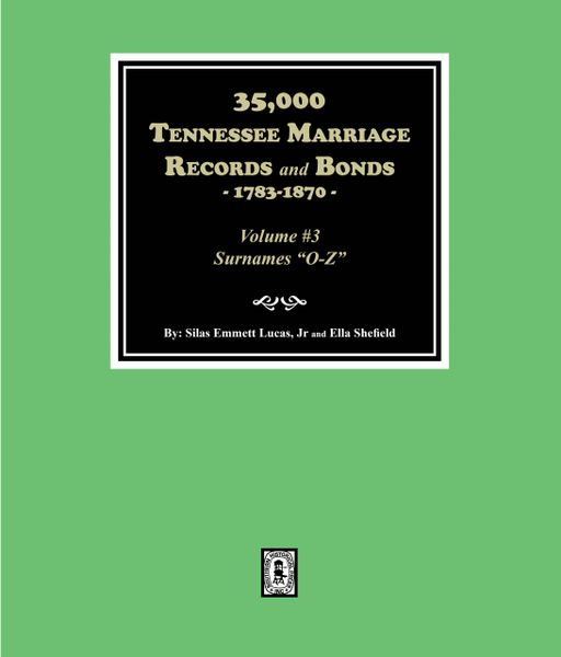 35,000 Tennessee Marriage Records and Bonds, 1783-1870. (Volume #3) (E-BOOK)