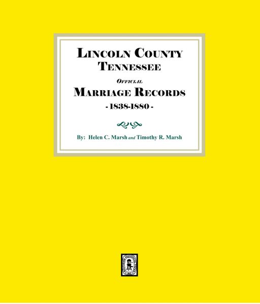 Lincoln County, Tennessee Official Marriages, 1838-1880.