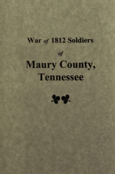 Maury County, Tennessee, War of 1812 Soldiers of.