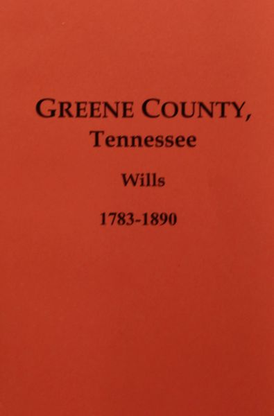 Greene County, Tennessee Wills 1783-1890.