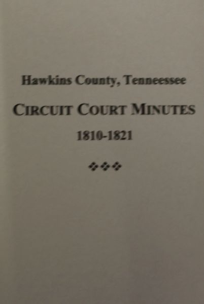 Hawkins County, Tennessee Circuit Court Minutes, 1810-1821. ( Vol. #1 )