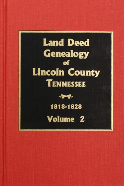 Lincoln County, Tennessee 1818-1828, Land Deed Genealogy of. ( Vol. #2 )