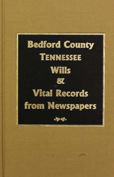 Bedford County, Tennessee Wills & Vital Records from Newspapers.