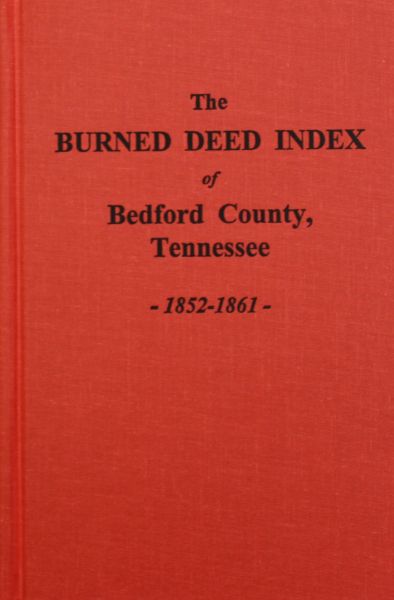 (Bedford County, TN.) The “BURNED” Deed Index, 1852-1861.