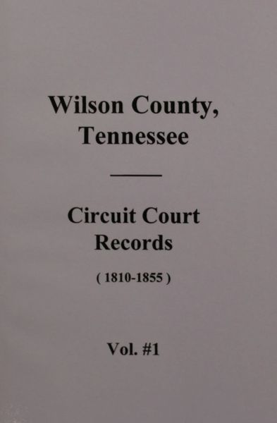 Wilson County Tennessee Circuit Court Records 1810 1855 ( Vol #1