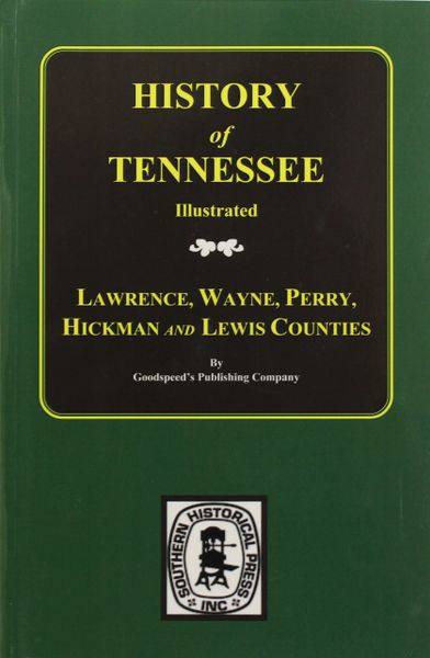 History of Lawrence, Wayne, Perry, Hickman and Lewis Counties, Tennessee.