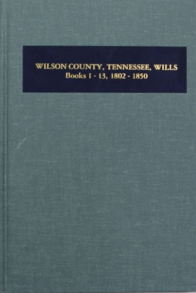 Wilson County, Tennessee Wills, 1802-1850.