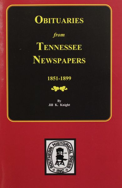 Obituaries from Tennessee Newspapers, 1851-1899.