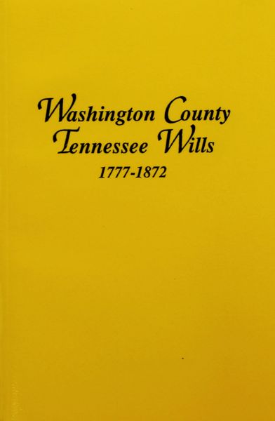 Washington County, Tennessee Wills, 1777-1872.