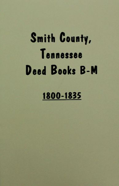 Smith County, Tennessee Deeds, 1800-1835. ( Vol. #1 )