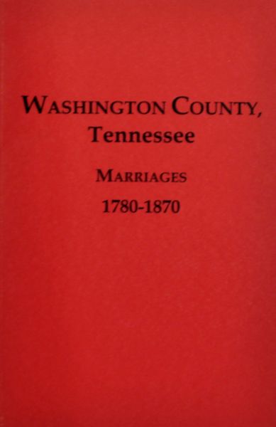 Washington County, Tennessee Marriages, 1780-1870.