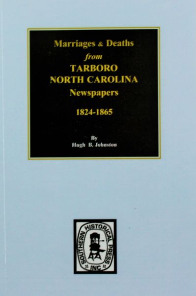 (Edgecomb County) Marriages and Deaths from Tarboro (N.C.) Newspapers, 1824-1865.