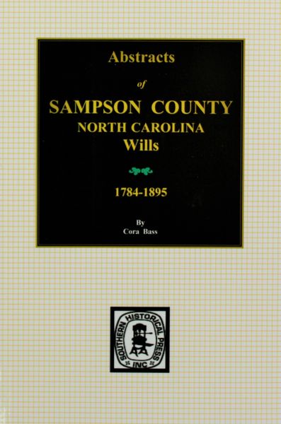 Sampson County, North Carolina Wills, 1784-1895, Abstracts of.