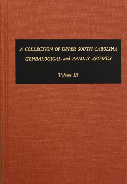A Collection of Upper South Carolina Genealogical and Family Records, Vol. #3. (From the Private Files of the Late Pauline Young.)