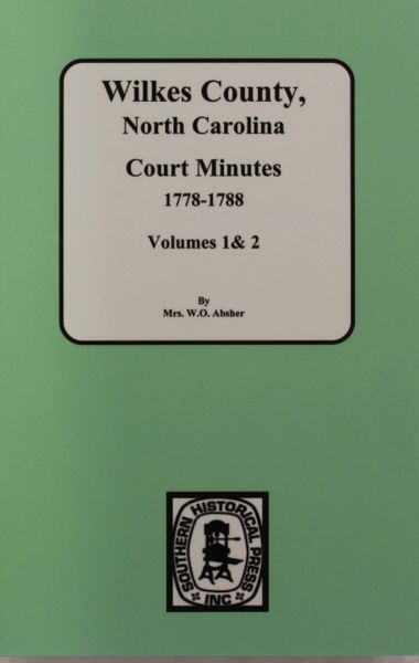 Wilkes County, North Carolina Court Minutes, 1778-1789. (Vols. #1 & 2 )