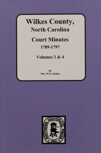 Wilkes County, North Carolina Court Minutes, 1789-1797. ( Vols. #3 & 4 )