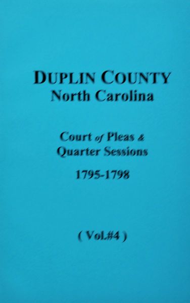 Duplin County, N.C. Court of Pleas & Quarter Sessions, 1795-1798. ( Vol. #4 )