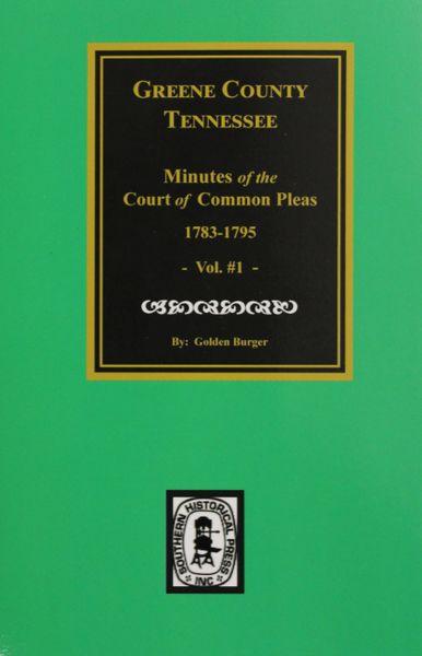 Greene County, Tennessee Minutes of the Court of Common Pleas, 1783-1795, Vol. #1.