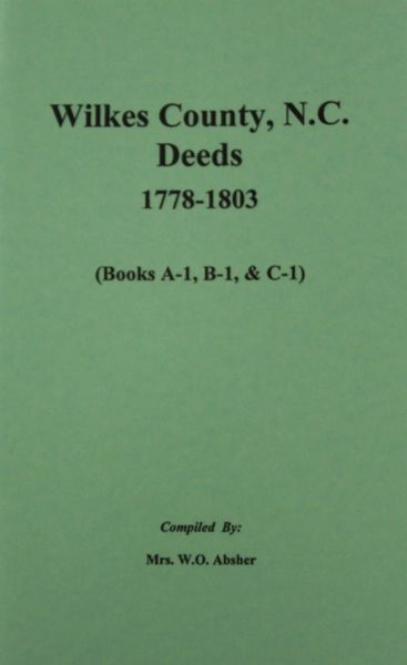 Wilkes County, North Carolina Deeds, 1778-1803. ( Vol. #1 )