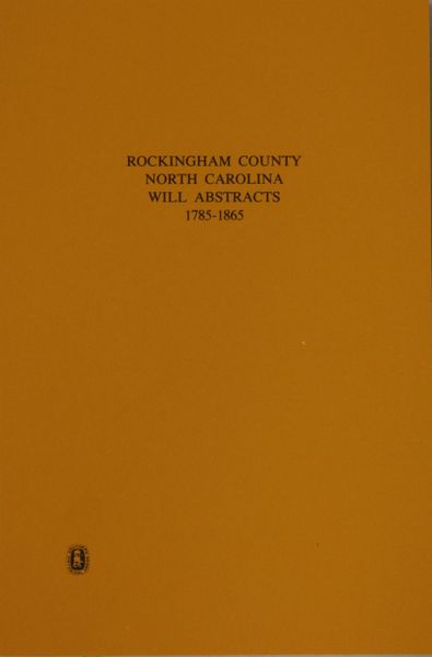 Rockingham County, North Carolina Will Abstracts, 1785-1865.