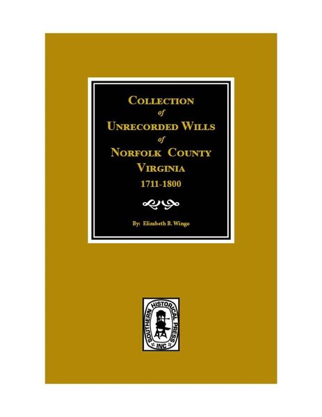Norfolk County, Virginia 1711-1800, Collection of Unrecorded Wills.