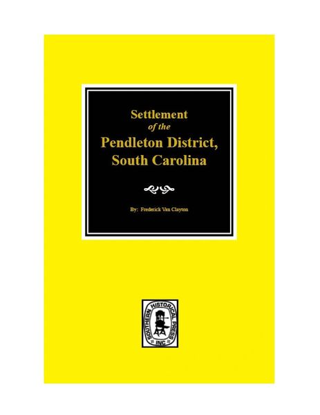 Pendleton District South Carolina, Settlement of the.