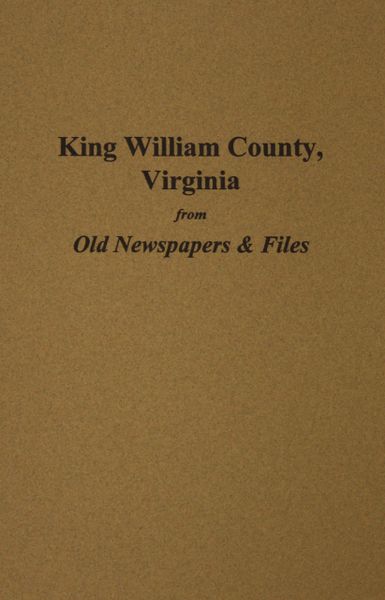 King William County, Virginia from Old Newspapers and Files.