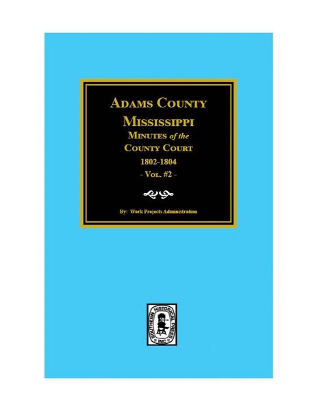 Adams County, Mississippi Minutes of the County Court, 1802-1804
