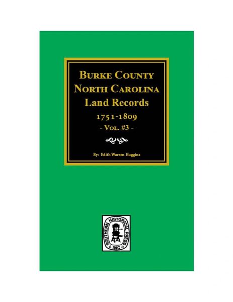 Burke County, North Carolina, Land Records 1751-1809, Vol. #3.