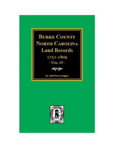 Burke County, North Carolina, Land Records 1751-1809, Volume #3.