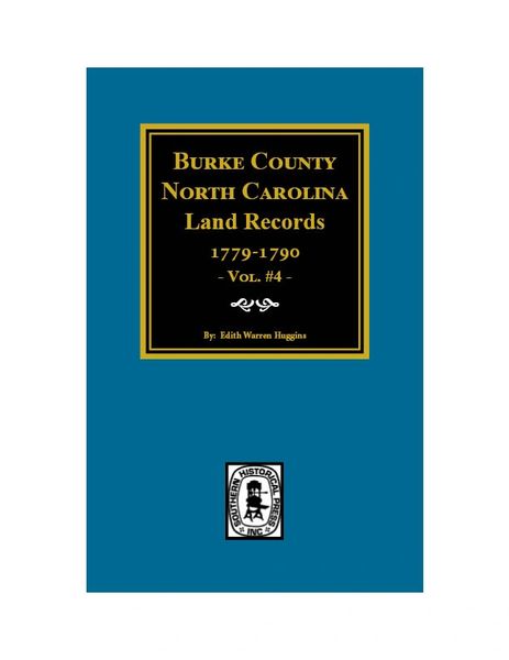 Burke County, North Carolina Land Records 1779-1790, Vol. #4.
