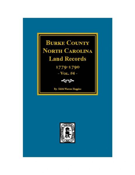 Burke County, North Carolina Land Records 1779-1790, Volume #4.