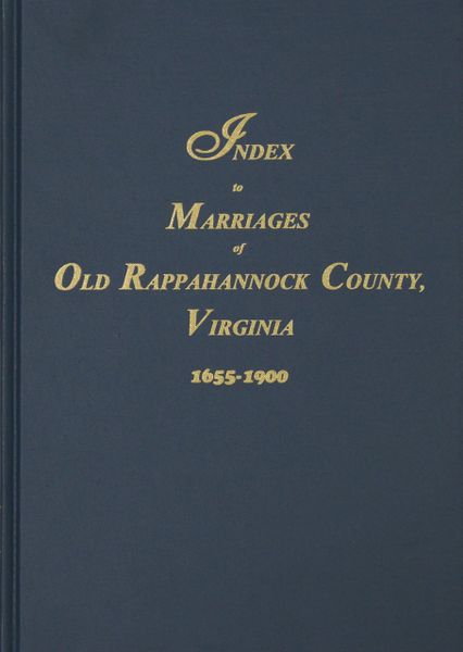 Old Rappahannock and Essex Counties, Virginia, Index to Marriages.