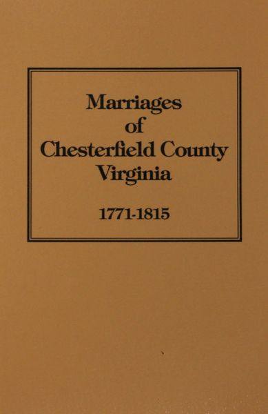 Chesterfield County, Virginia 1771-1815, Marriage Bonds and Minister’s Returns of.